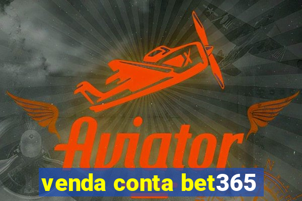 venda conta bet365